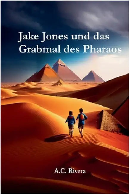 Jake Jones und das Grabmal des Pharaos by A. C. Rivera