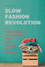 Slow Fashion Revolution A Sustainability Achievement For the Future of Fashion by Davis Truman