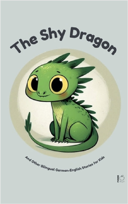 The Shy Dragon And Other Bilingual German-English Stories for Kids by Pomme Bilingual