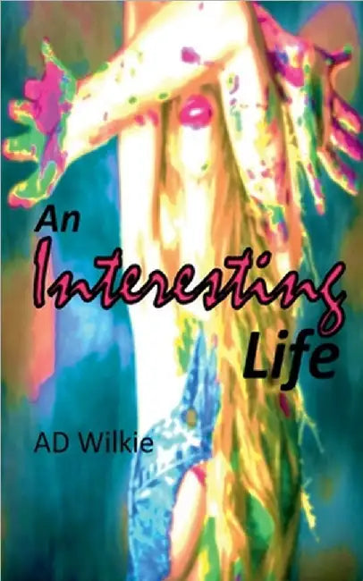 An Interesting Life by Ad Wilkie