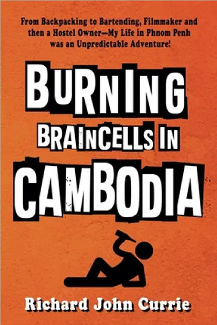 Burning Braincells in Cambodia by Richard John Currie