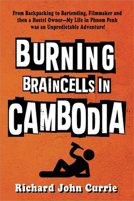 Burning Braincells in Cambodia by Richard John Currie