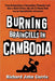 Burning Braincells in Cambodia by Richard John Currie