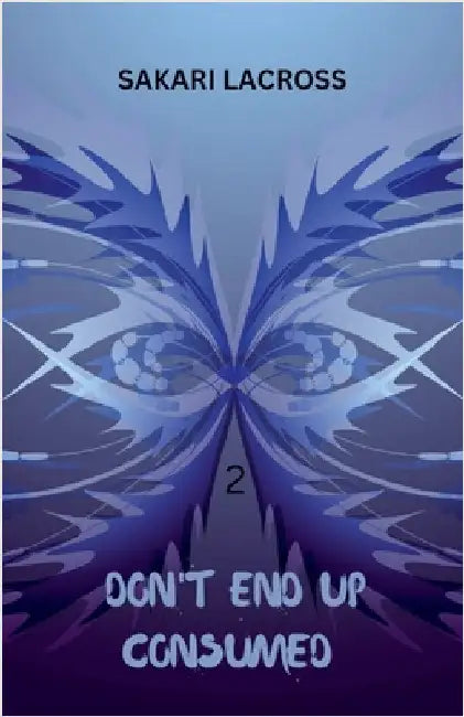 Don't End Up Consumed 2 by Lacross, Sakari
