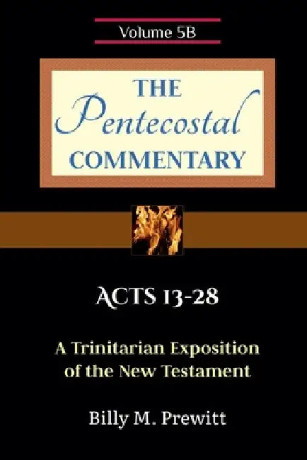 The Pentecostal Commentary: Acts 13-28 by Billy Prewitt