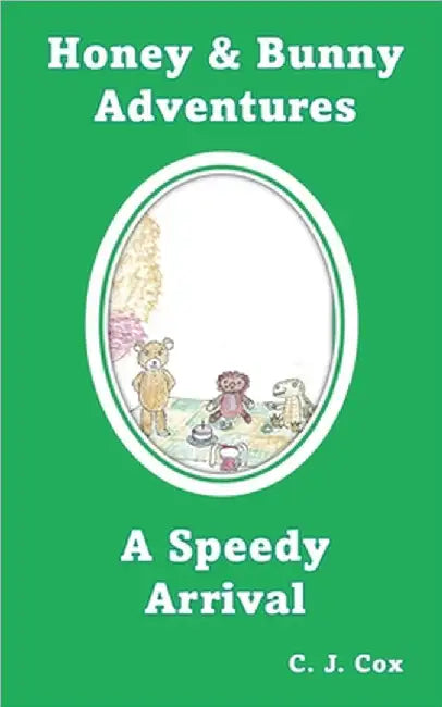 Honey & Bunny Adventures Book 3: A Speedy Arrival by C. J. Cox
