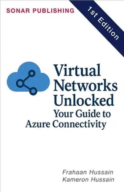 Virtual Networks Unlocked: Your Guide to Azure Connectivity by Kameron Hussain