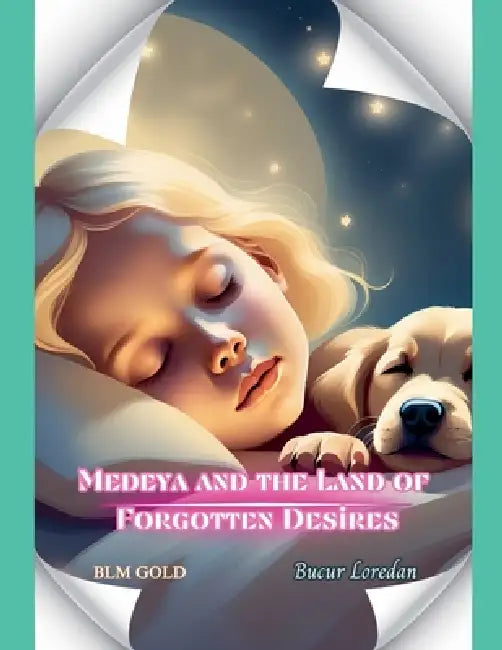 Medeya and the Land of Forgotten Desires by Bucur Loredan