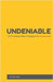 Undeniable: 16 Timeless Bible Passages for Everyone by John Lilley