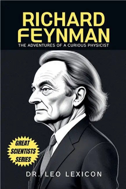Richard Feynman: The Adventures of a Curious Physicist by Leo Lexicon