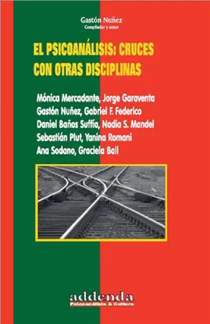 El psicoanálisis: cruces con otras disciplinas by Nuñez, Gastón