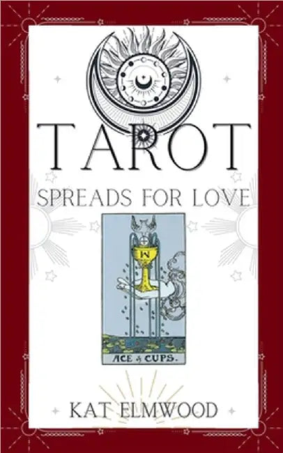 Tarot Spreads For Love by Kat Elmwood