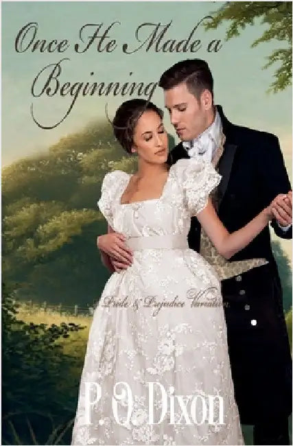 Once He Made a Beginning by Dixon, P. O.