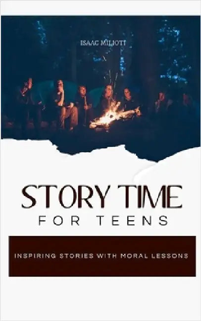 Story Time For Teens: Inspiring Stories With Moral Lessons by Isaac Milioti