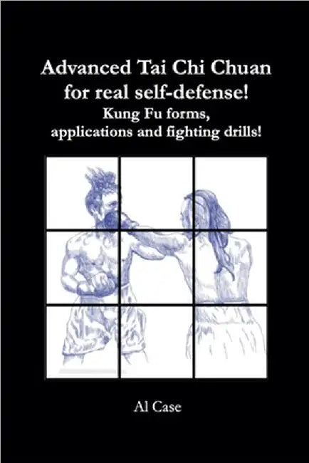 Advanced Tai Chi Chuan for Real Self Defense! by Al Case