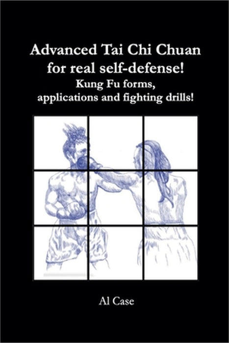 Advanced Tai Chi Chuan for Real Self Defense! by Al Case