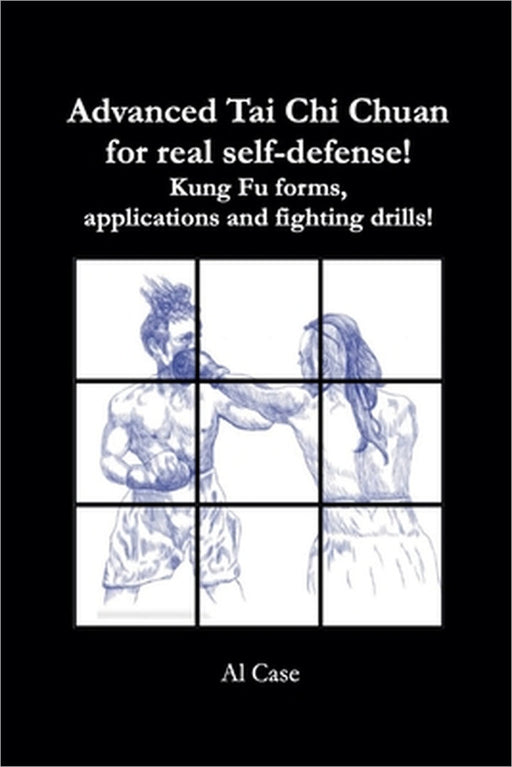 Advanced Tai Chi Chuan for Real Self Defense! by Al Case