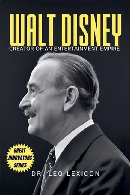 Walt Disney: Creator of an Entertainment Empire by Leo Lexicon