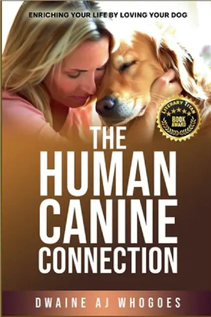 The Human Canine Connection by Whogoes, Dwaine Aj
