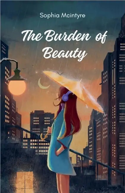 The Burden of Beauty by Sophia McIntyre