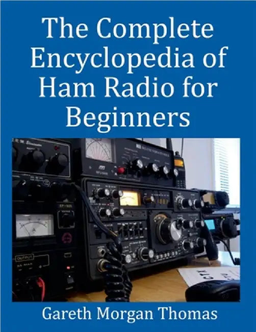 The Complete Encyclopedia of Ham Radio for Beginners by Gareth Thomas