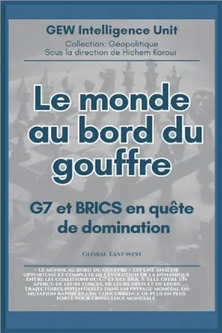 Le monde au bord du gouffre: G7 et BRICS en quête de domination by Gew Intelligence Unit