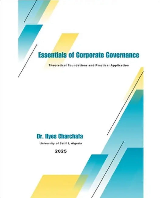 Essentials of Corporate Governance: Theoretical Foundations and Practical Application by Ilyes Charchafa