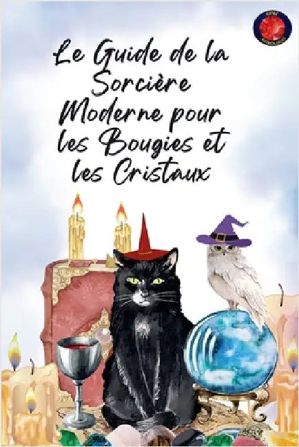 Le Guide de la Sorcière Moderne pour les Bougies et les Cristaux by Rubi, Alina