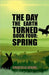 The Day The Earth Turned Book 4: Spring by Chantelle Atkins