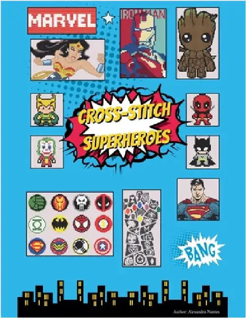 Cross-Stitch Superheroes by Nantes, Alexandra