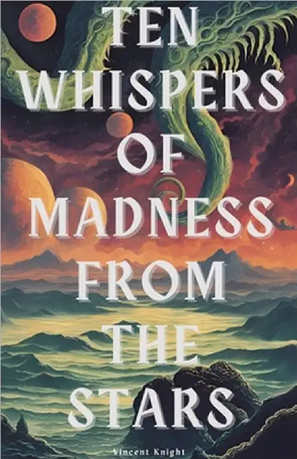 Ten Whispers of Madness From The Stars by Knight, Vincent