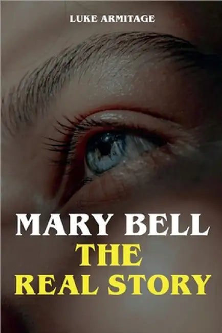 Mary Bell - The Real Story by Luke Armitage