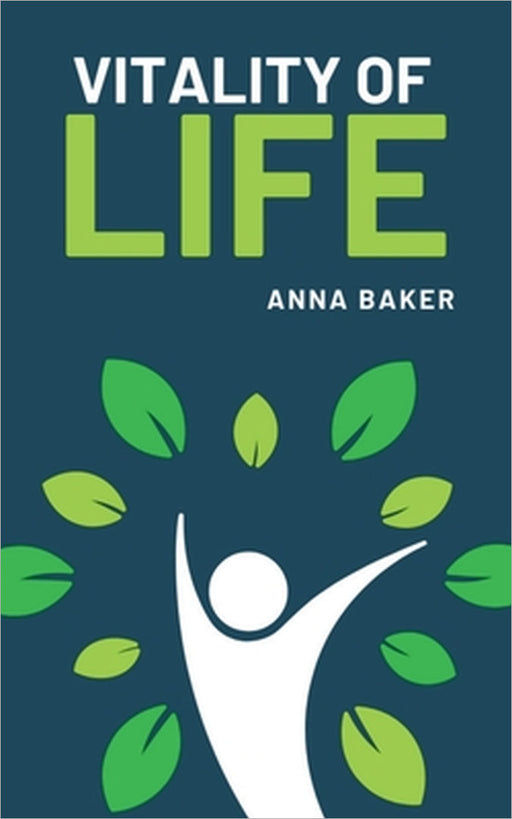 Vitality of Life by Anna Baker