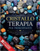 Cristalloterapia Per Principianti: Libera il potere benefico di pietre e cristalli per la cura di corpo e spirito by Maya Damaris