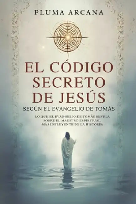 El Código Secreto De Jesús - Según El Evangelio De Tomás by Pluma Arcana
