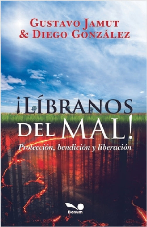 ¡Líbranos del mal!: protección, bendición y liberación by Gustavo E. Jamut