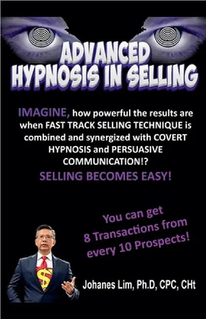 Advanced Hypnosis In Selling by Lim, Johanes