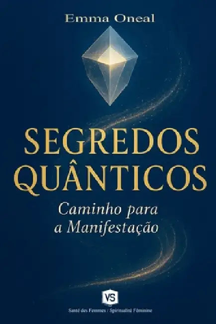 Segredos Quânticos - Caminho para a Manifestação by Emma Oneal