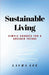 Sustainable Living: Simple Changes for a Greener Future by Laura Lee