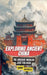 Exploring Ancient China: The Ancient Worlds Just For Kids by Michaels, Sarah