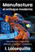 Manufactura: el enfoque moderno - Manufactura, Ingeniería, Métodos, Calidad y Estadística by Laisequilla, I.