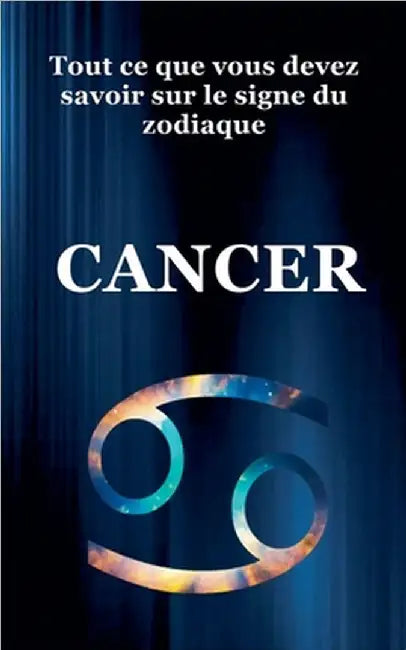 Tout ce que Vous Devez Savoir Sur le Signe du Zodiaque Cancer by Dornan, Robert J.