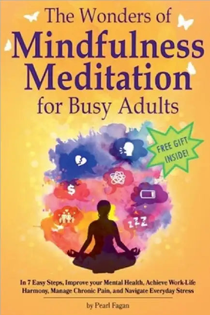 The Wonders of Mindfulness Meditation for Busy Adults by Fagan, Pearl