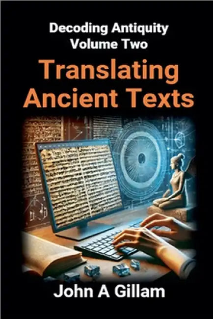 Translating Ancient Texts by John Gillam