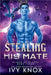 Stealing His Mate by Knox, Ivy