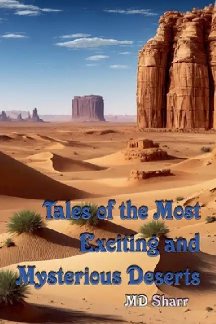 Tales of the Most Exciting and Mysterious Deserts by Sharr
