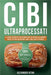 Cibi Ultraprocessati: La Guida Definitiva per Riconoscere ed Evitare gli Alimenti Nocivi per una Nutrizione Sana e una Salute Ottimale by Alexander Vitan