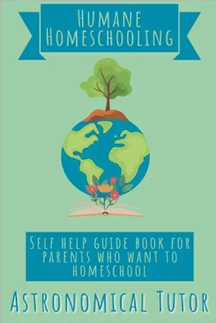 Humane Homeschooling by D. W