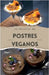Cocina vegana - 30 Recetas de postres venganos by Bdm