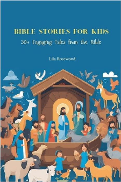 Bible Stories for Kids by Lila Rosewood